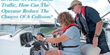 In Areas Of Heavy Boat Traffic, How Can The Operator Reduce The Chances Of A Collision?