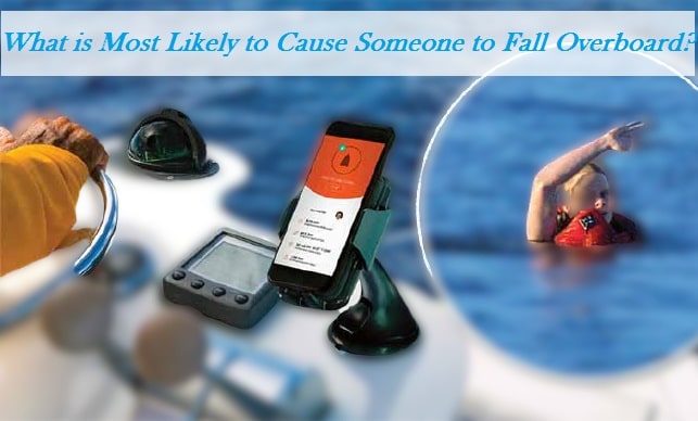 What is Most Likely to Cause Someone to Fall Overboard?