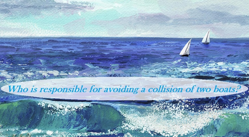 Who is responsible for avoiding a collision of two boats?